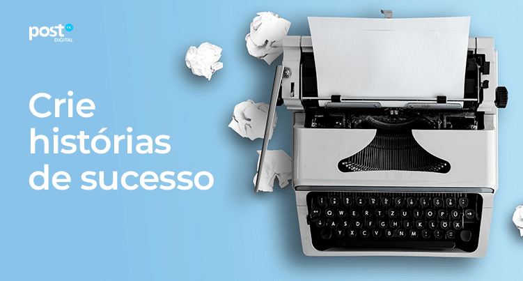 Crie histórias de sucesso