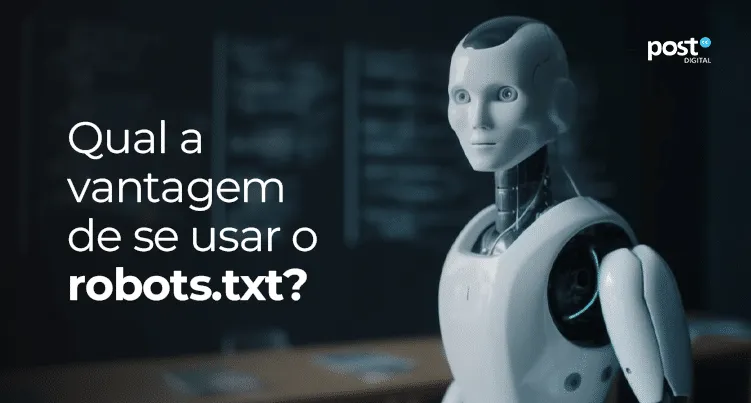 Qual a vantagem de se usar o robots.txt?