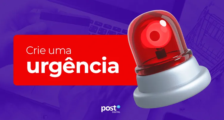Crie uma urgência