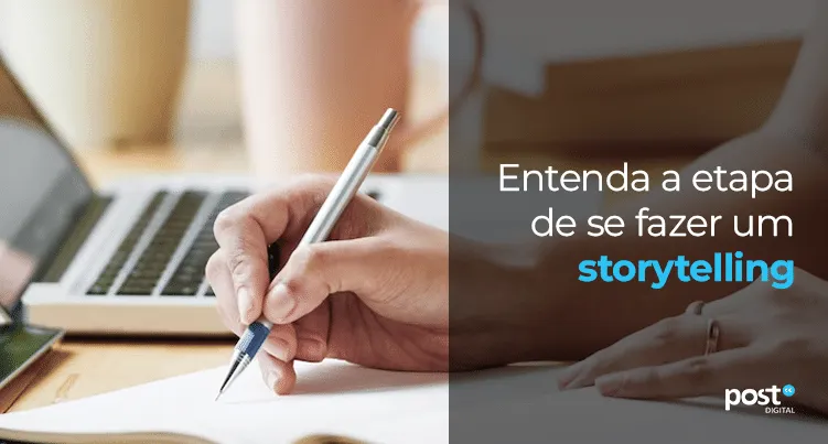 Entenda a etapa de se fazer um storytelling