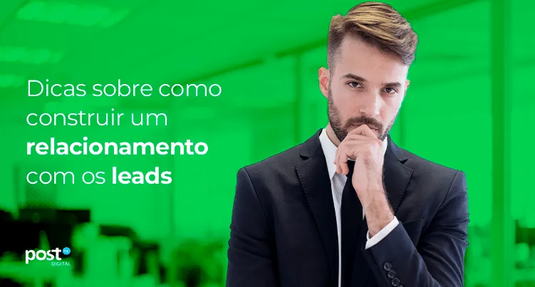Dicas sobre como construir um relacionamento com os leads