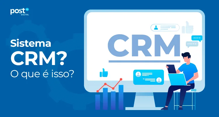 Sistema CRM? O que é isso?