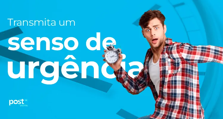 Transmita um senso de urgência