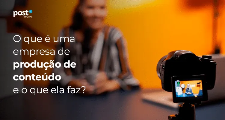 O que é uma empresa de produção de conteúdo e o que ela faz?