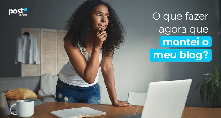 O que fazer agora que montei o meu blog?