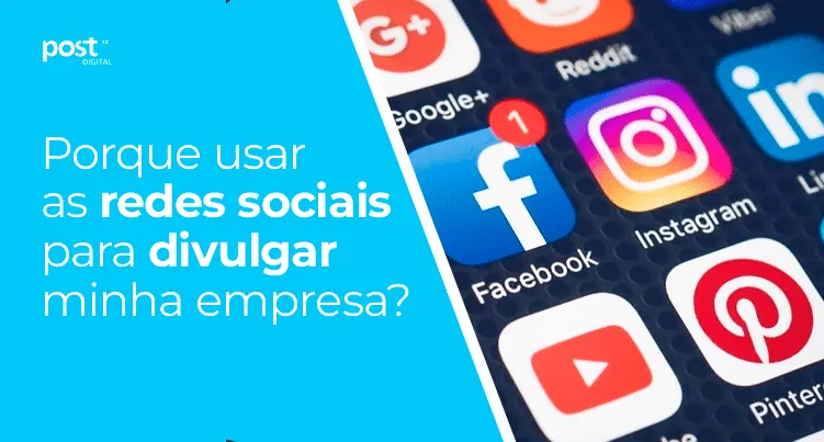 Porque usar as redes sociais para divulgar minha empresa?