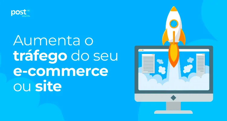 Aumenta o tráfego do seu e-commerce ou site;