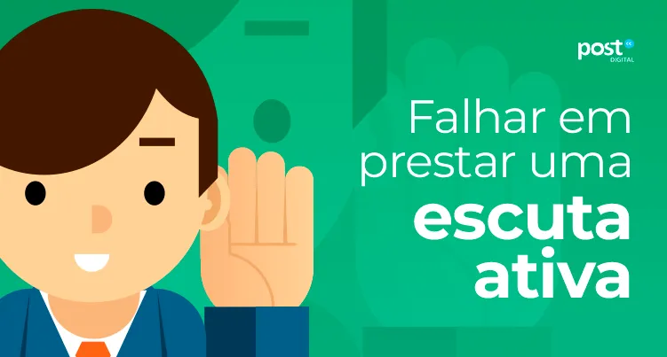 Falhar em prestar uma escuta ativa