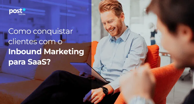 Como conquistar clientes com o Inbound Marketing para SaaS?