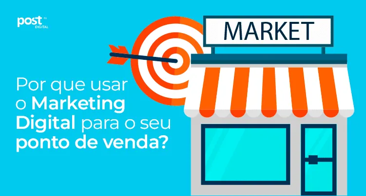 Por que usar o Marketing Digital para o seu ponto de venda?