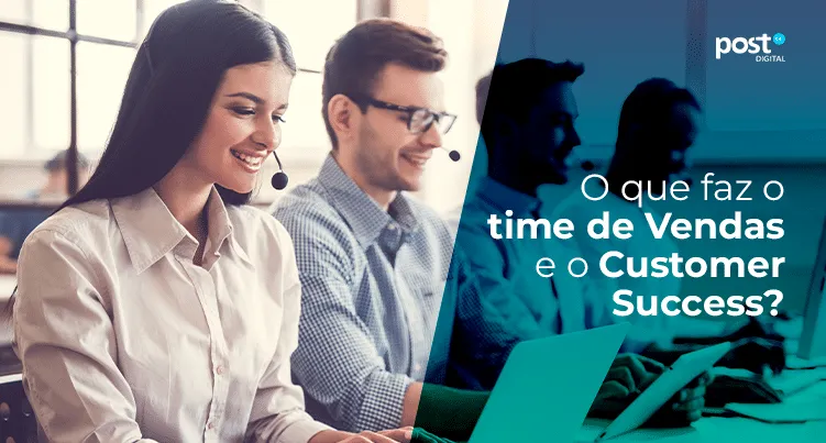 O que faz o time de Vendas e o Customer Success?