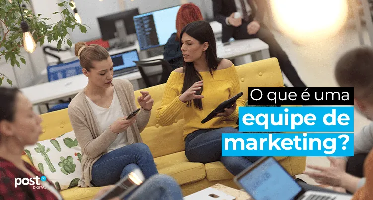Mas, afinal, o que é uma equipe de marketing?