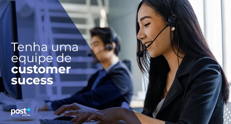 Tenha uma equipe de Customer Success