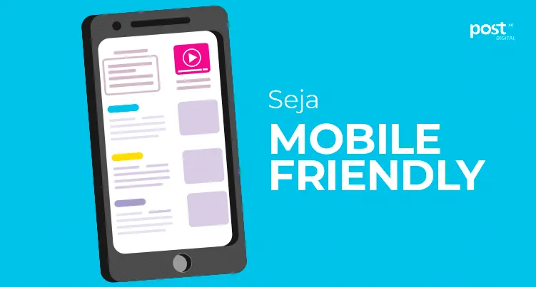 Seja mobile friendly