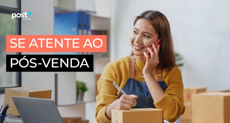 Se atente ao pós-venda