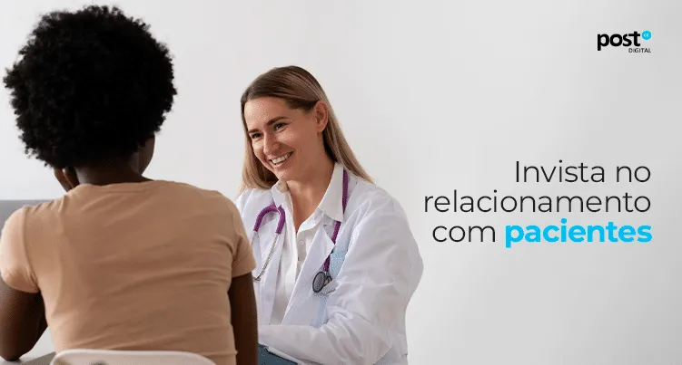 Invista no relacionamento com pacientes